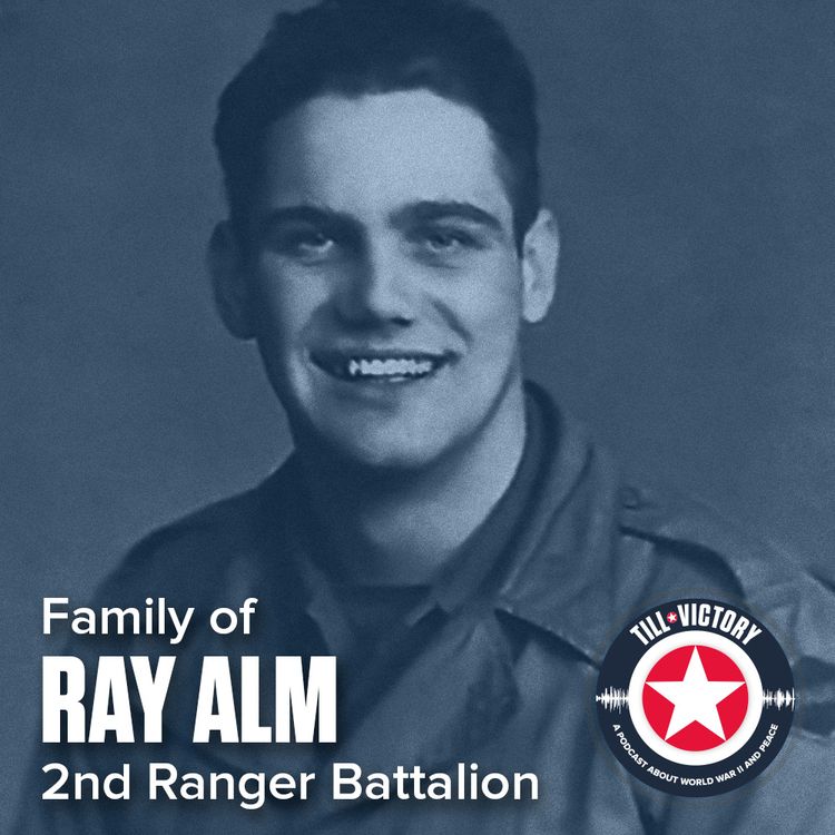 cover art for Episode 1 - Ray Alm (2nd Rangers, WWII veteran) by his family