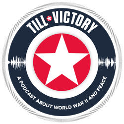 cover art for Till Victory (a Podcast about WWII and Peace)