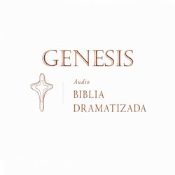 cover art for Audio Biblia Dramatizada NTV: Libro de Génesis