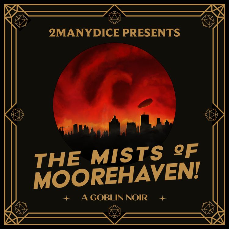cover art for 2ManyDice Presents: The Mists of Moorehaven! Episode 13