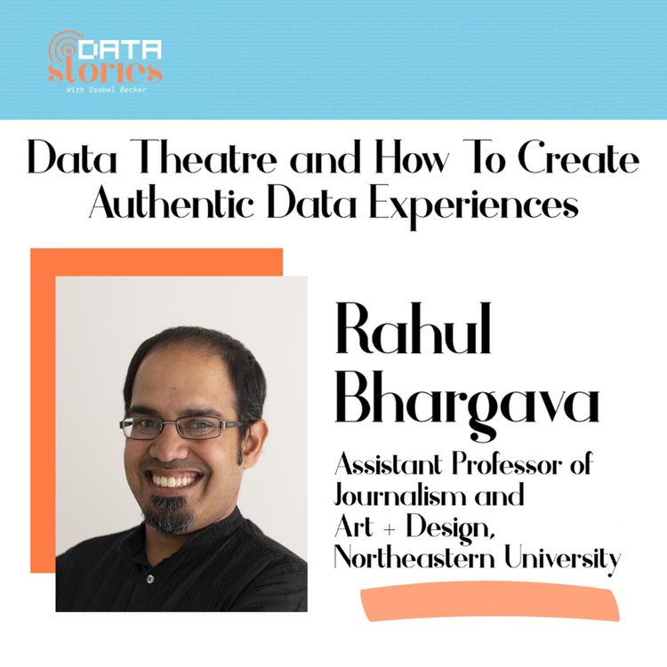 cover art for Data Theatre & How To Create Authentic Data Experiences with Professor Rahul Bhargava