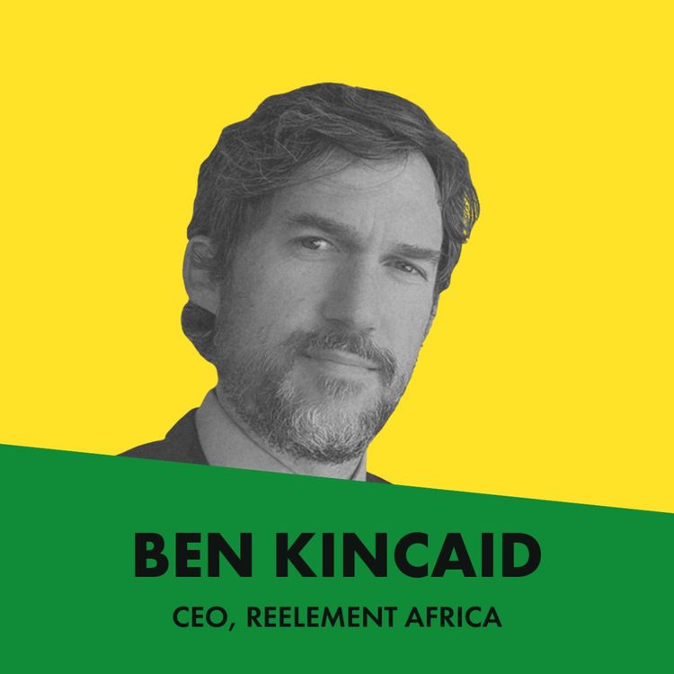 cover art for Ben Kincaid - “Africa has an opportunity over the next generation to rise as an industrial superpower.”