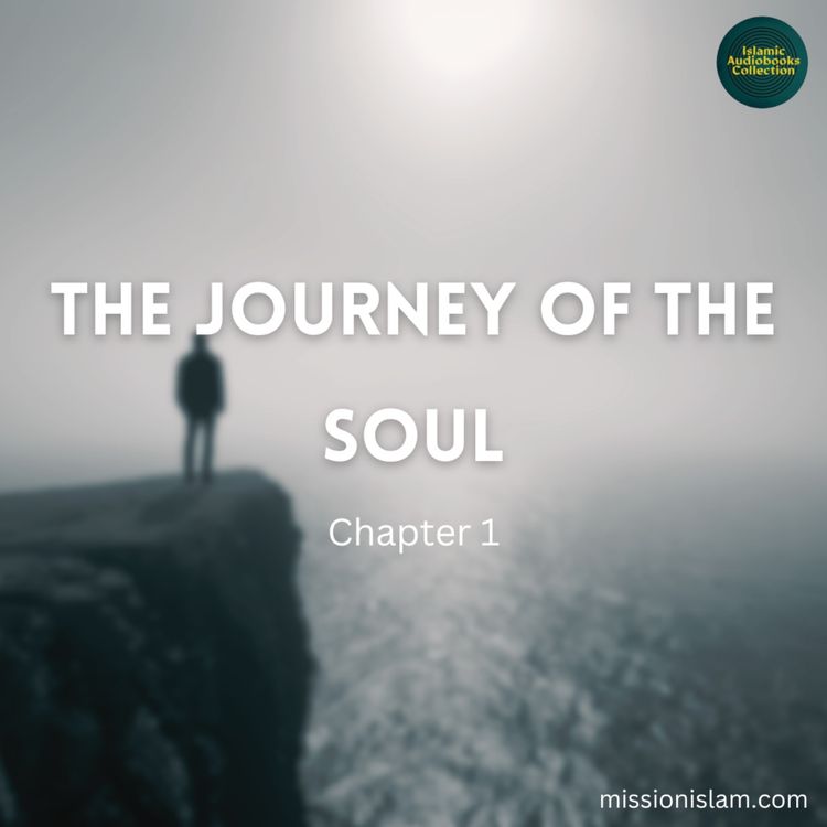 cover art for Chapter 1: The Journey of the Soul (MissionIslam)