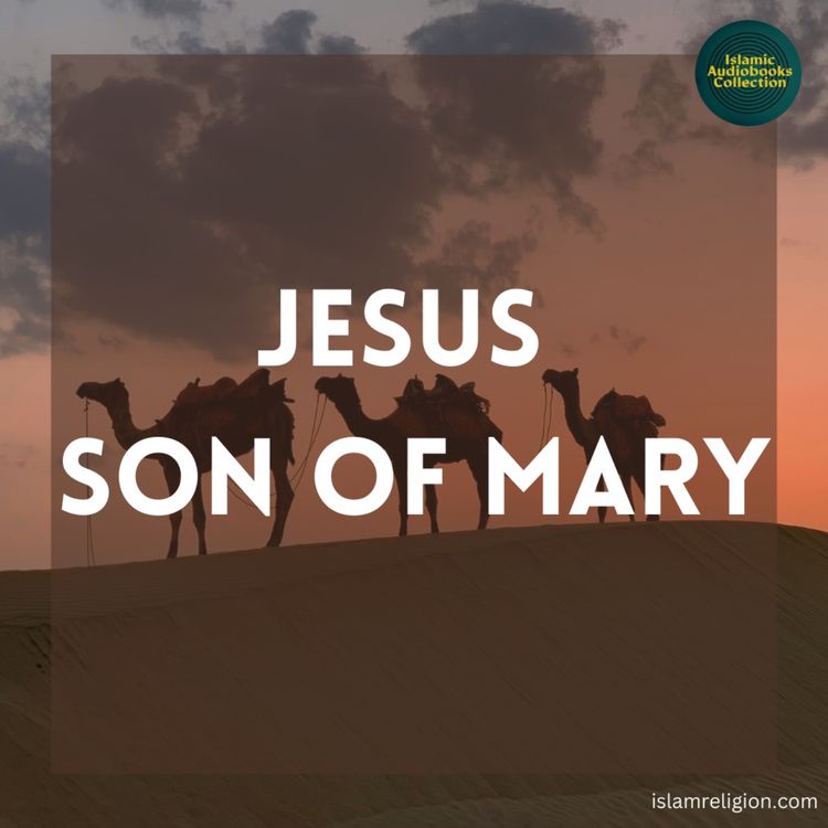 cover art for Jesus, Son of Mary (IslamReligion) 