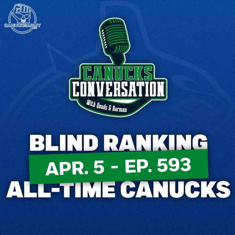 cover art for April 5: Blind ranking all-time Canucks and the 2024 Masterton ft. Patrick Johnston (Ep. 593)