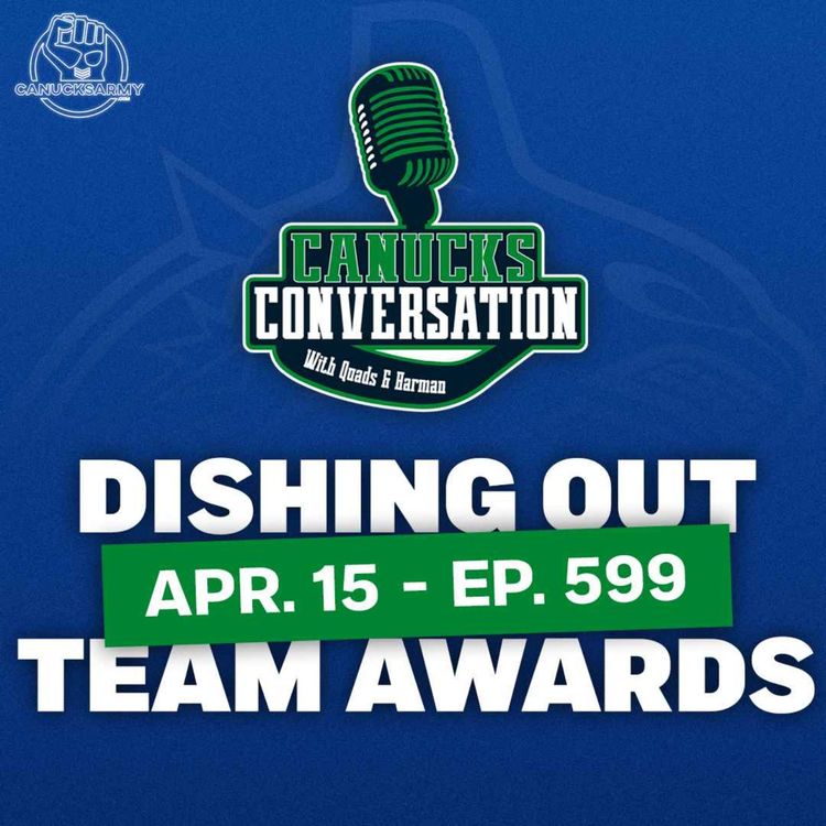 cover art for April 15:  A big win over Edmonton and dishing out Canucks team awards (Ep. 599)