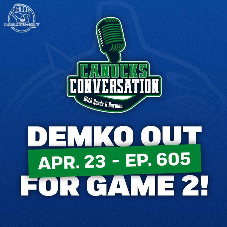 cover art for April 23: Thatcher Demko OUT as Canucks roll into Game 2 ft. Jeff Paterson (Ep. 605)