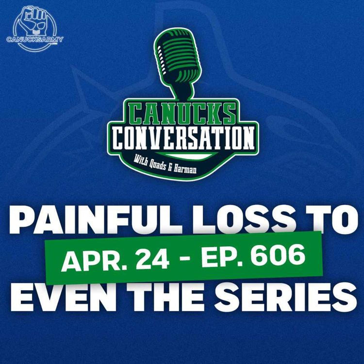 cover art for April 24: Canucks lose a painful one, series heads to Nashville tied 1-1 ft. Irfaan Gaffar (Ep. 606)
