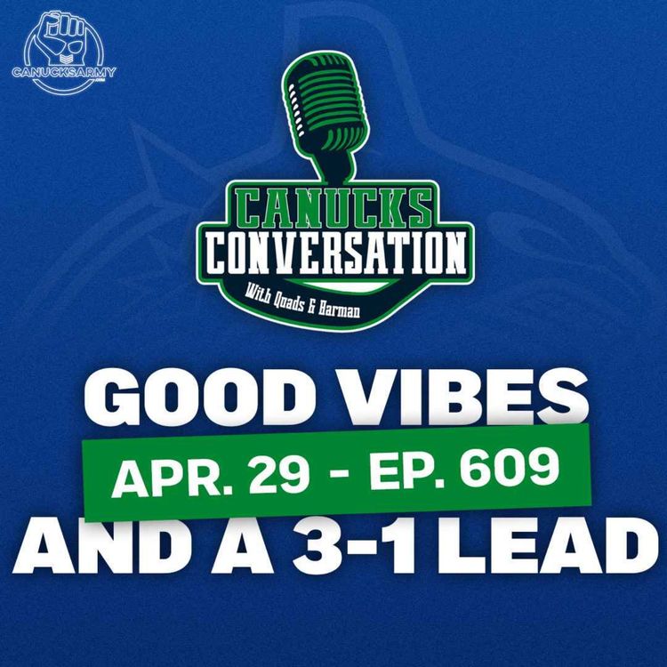 cover art for April 29: Good vibes as Canucks steal game four to go up 3-1 on Nashville ft. Frank Seravalli (Ep. 609)