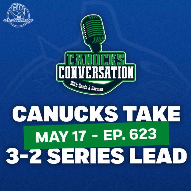 cover art for May 17: A MASSIVE Game 5 win as Canucks look to punch ticket to Western Conference Final (Ep. 623)
