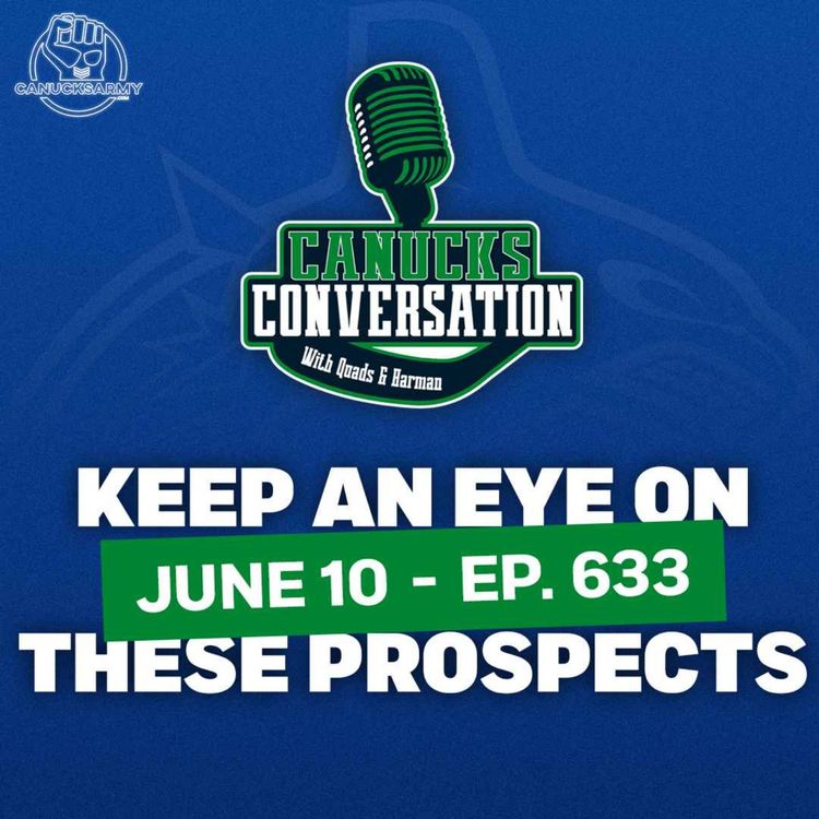 cover art for Jun 10: Which Canucks prospects to keep an eye on ft. Dave Hall  (Ep. 635)