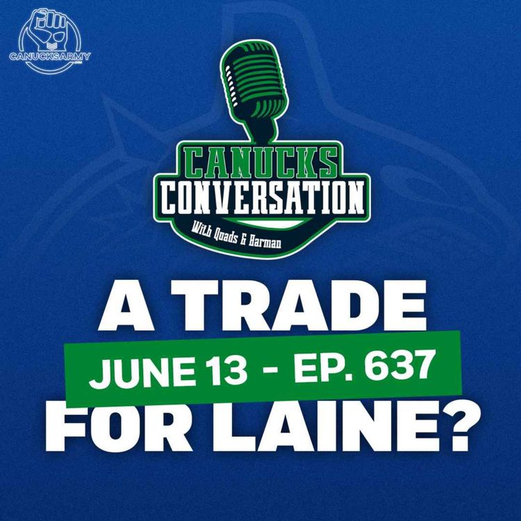 cover art for June 13: Should the Canucks trade for Patrik Laine? (Ep. 637)