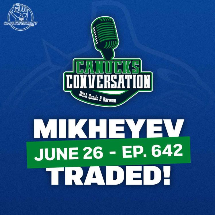 cover art for EMERGENCY EPISODE: Canucks create cap space by trading Ilya Mikheyev to Blackhawks (Ep. 642)