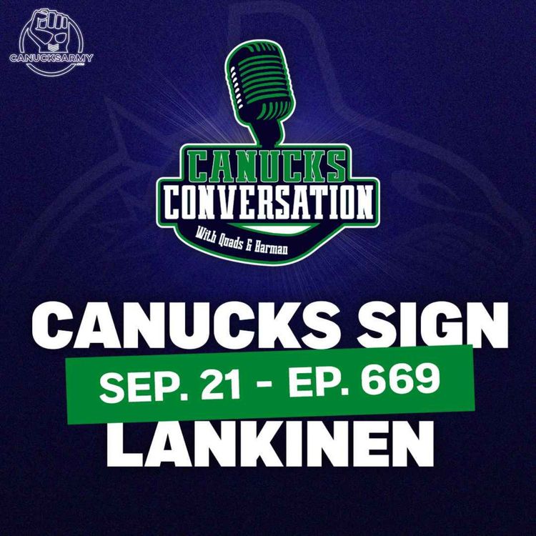 cover art for Sep. 21: Kevin Lankinen Signs with Vancouver - Canucks Convo LIVE From Canucks Training Camp - (ep.669)