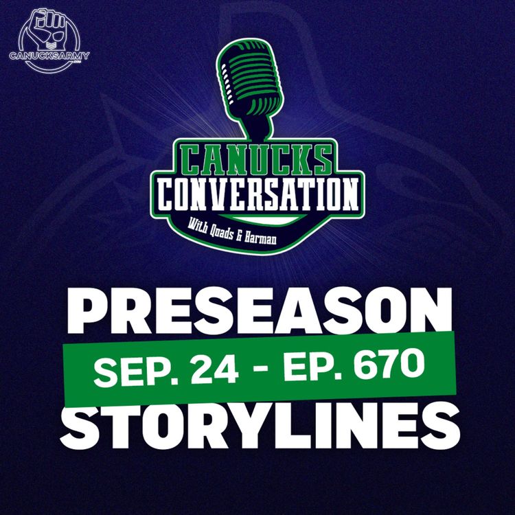 cover art for Sep. 24 Canucks preseason storylines ft. Jeff Paterson - Canucks Conversation - (ep.670)