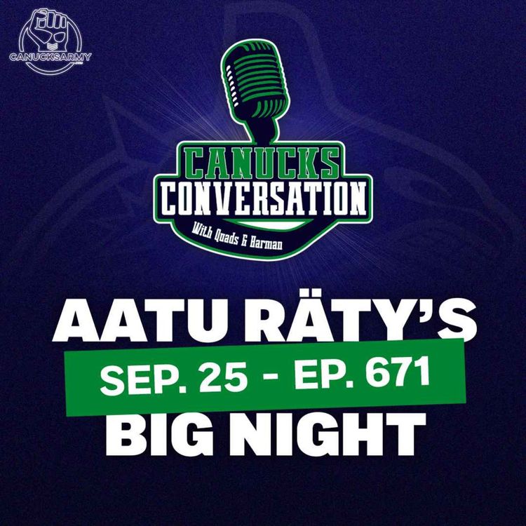 cover art for Sep. 25: Aatu Räty's big night - Canucks Conversation - (ep.671)