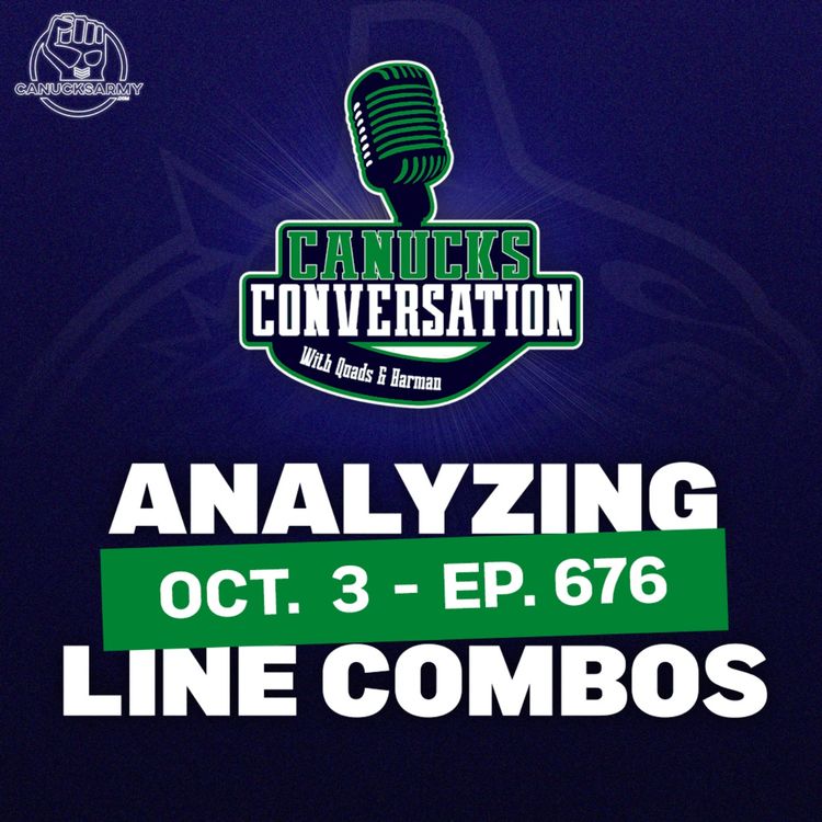 cover art for Oct. 3: Analyzing Canucks line combos - Canucks Conversation - (ep.676)