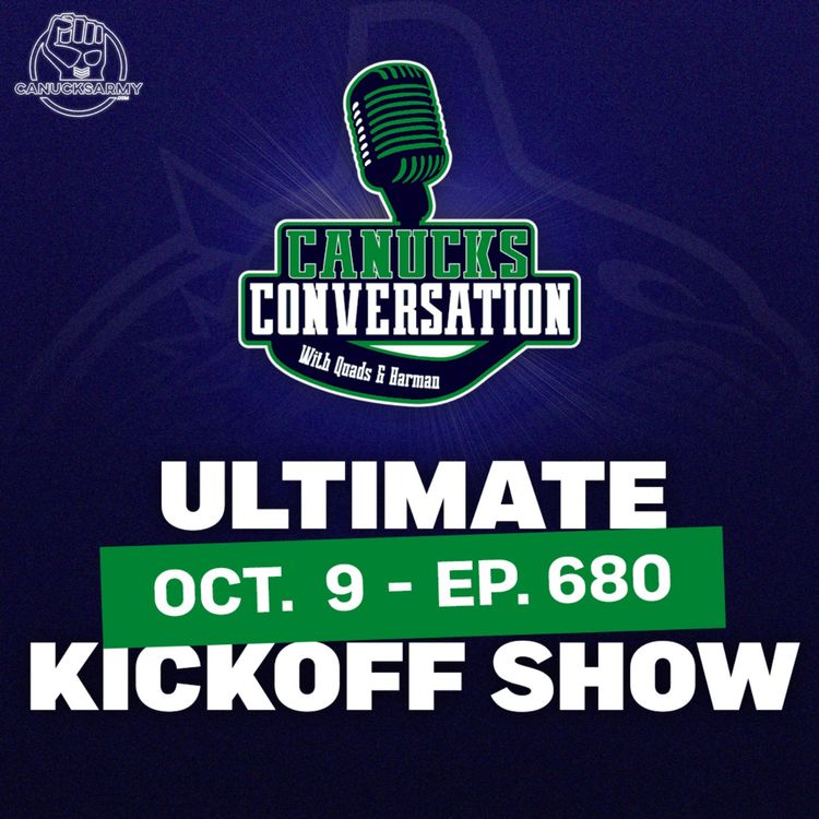 cover art for Oct. 9: ULTIMATE CANUCKS GAME DAY KICK OFF SHOW - Canucks Conversation - (ep.680)