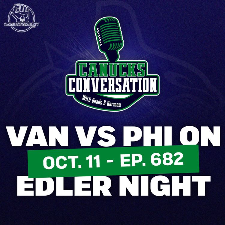 cover art for Oct. 11: Canucks host Flyers on Alex Edler retirement night - Canucks Conversation - (ep.682)