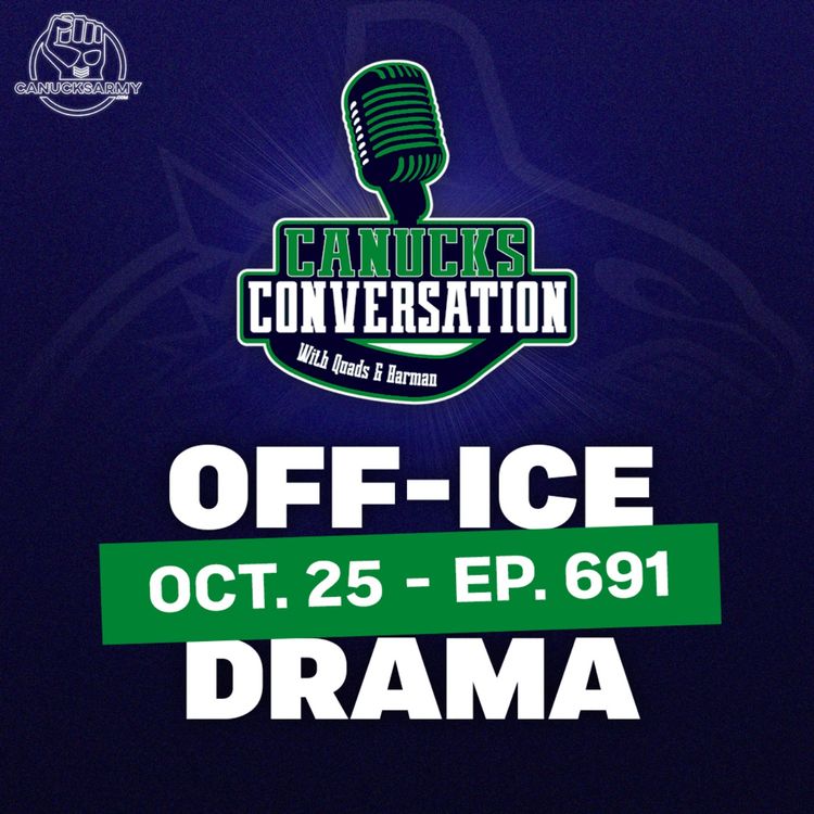 cover art for Oct. 25: Making sense of the off-ice drama - Canucks Conversation - (ep.691)