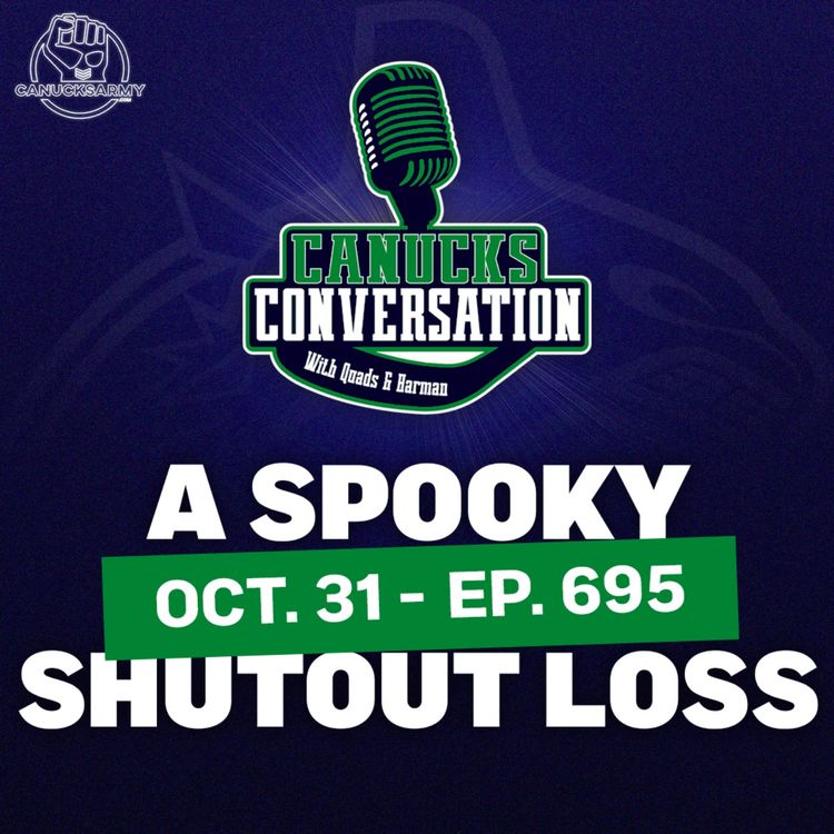 cover art for Oct. 31: A spooky Canucks shutout loss ft. Wyatt Arndt - Canucks Conversation - (ep.695)