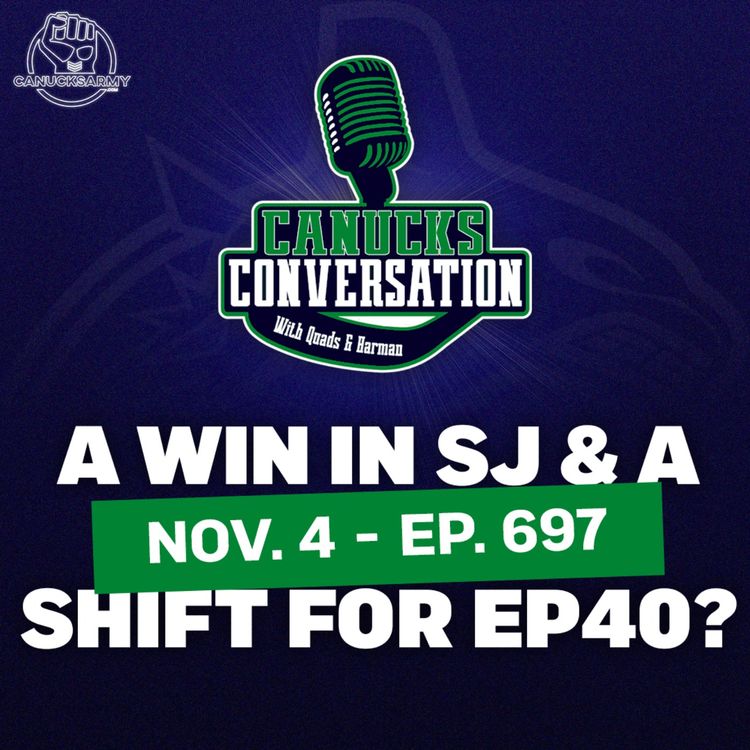 cover art for Nov. 4: A win in San Jose and a shift for EP40? w/ guest co-host Patrick Johnston - Canucks Conversation - (ep.697)