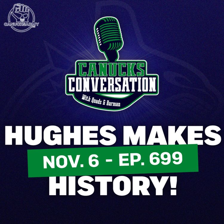 cover art for Nov. 6: Quinn Hughes makes history - Canucks Conversation - (ep.699)