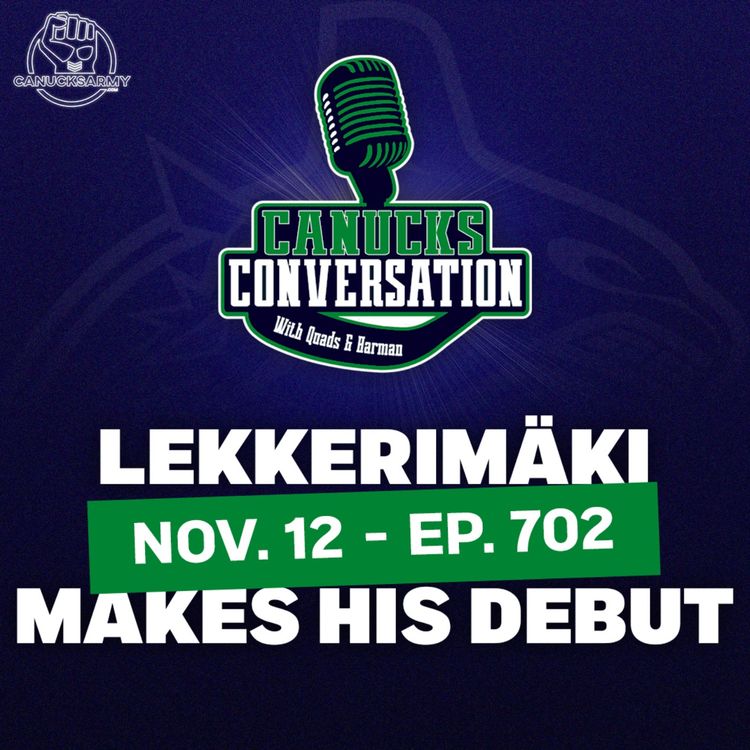 cover art for Nov. 12: Jonathan Lekkerimäki makes his NHL debut ft. Dave Hall - Canucks Conversation - (ep.702)