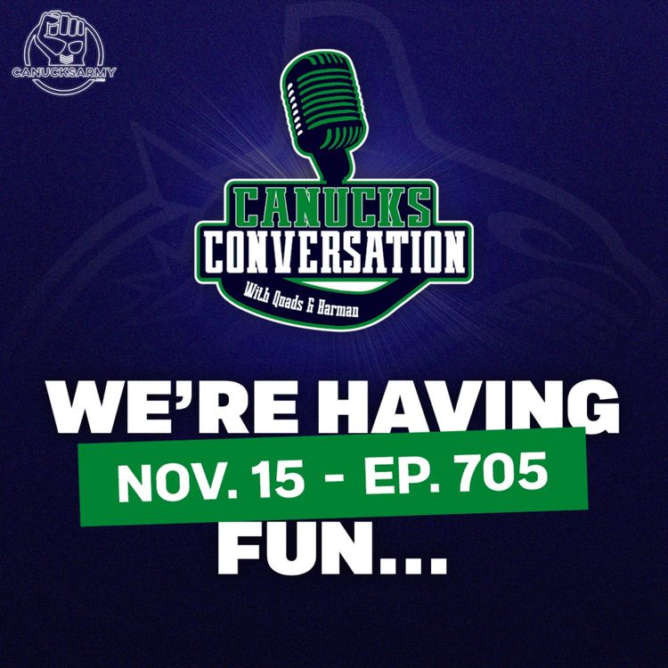 cover art for Nov. 15: We're having fun - Canucks Conversation - (ep.705)