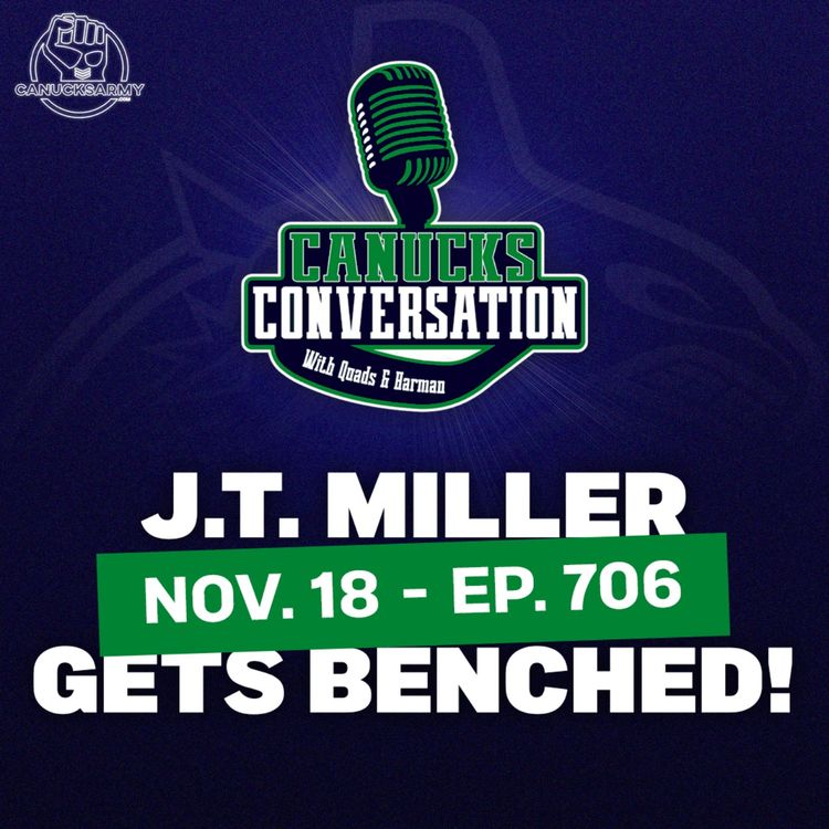 cover art for Nov. 18: Tocchet Benches J.T. Miller - Canucks Conversation - (ep.706)