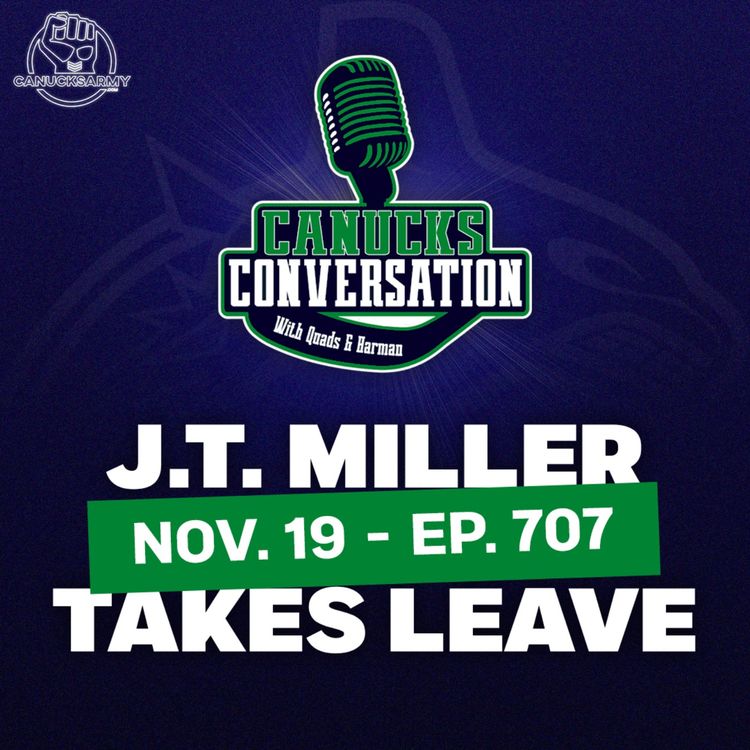 cover art for Nov. 19: J.T. Miller takes leave of absence ft Peter Baugh - Canucks Conversation - (ep.707)