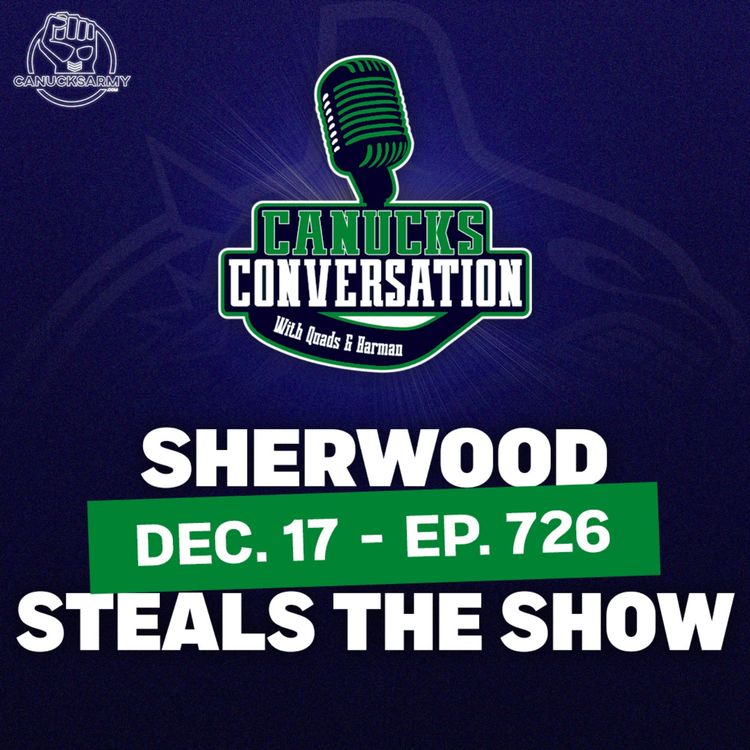 cover art for Dec. 17: Kiefer Sherwood steals the show ft. Jeff Paterson - Canucks Conversation (ep.726)