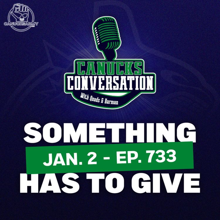 cover art for Jan. 2: Does something have to give?  - Canucks Conversation (ep.733)