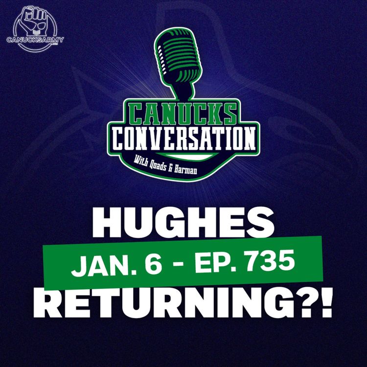 cover art for Jan. 6: Prime Time for a Hughes return?  - Canucks Conversation (ep.735)