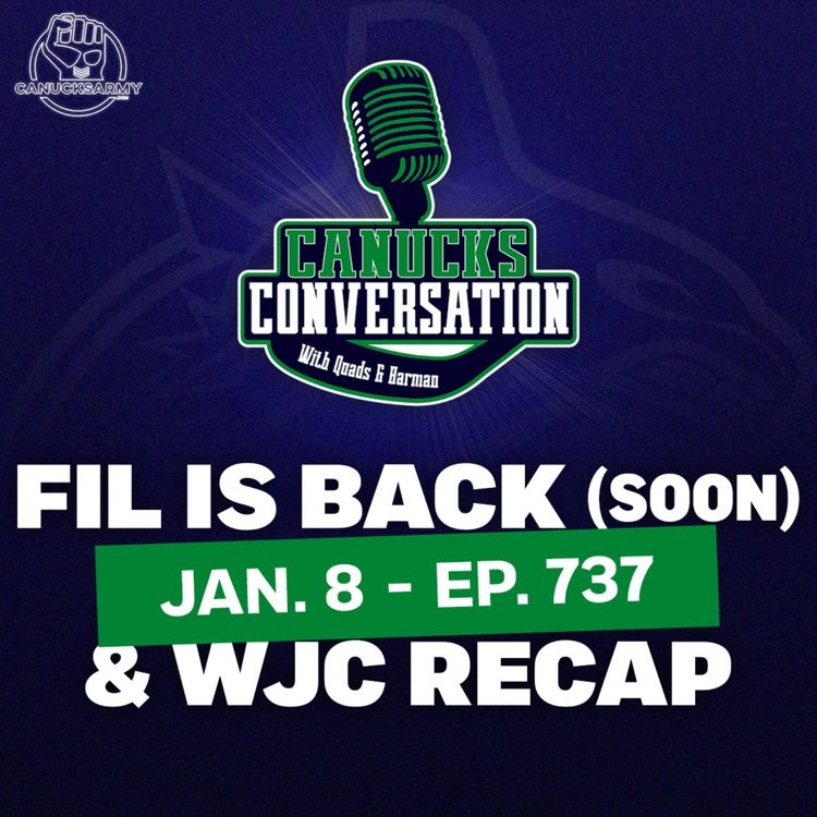 cover art for Jan. 8: FIL IS BACK (kind of) + WJC Wrap ft. Dave Hall - Canucks Conversation (ep.737)