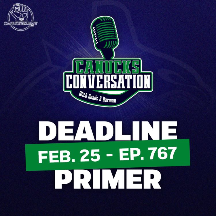 cover art for Feb. 25: Canucks Trade Deadline Primer Pt. 1 ft. Jeff Paterson - Canucks Conversation (ep.767)