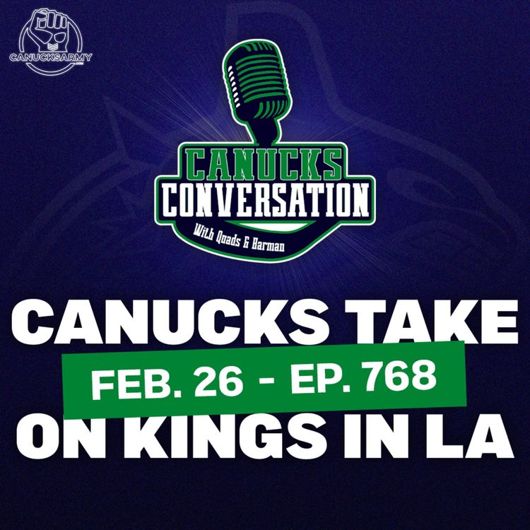 cover art for Feb. 26: Canucks take on Byfield and the Kings - Canucks Conversation (ep.768)