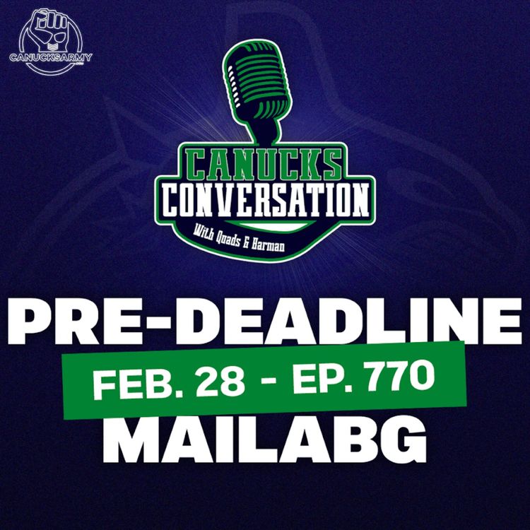 cover art for Feb. 28: Pre-Deadline Canucks mailbag - Canucks Conversation (ep.770)