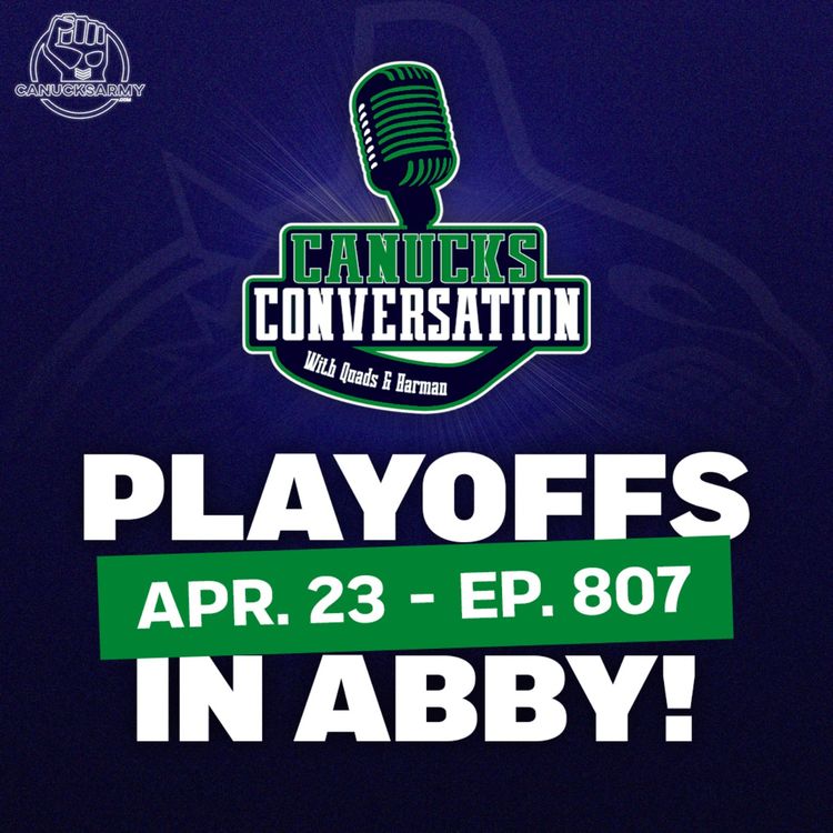 cover art for Apr. 23: Abby Canucks playoffs begin tonight ft. Jeff Paterson (ep.807)