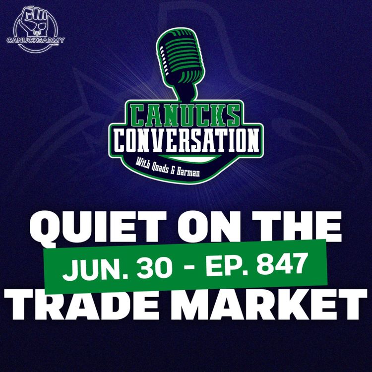 cover art for Jun 30: Canucks quiet on the trade market (ep. 847)