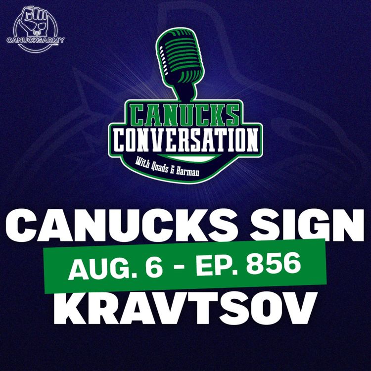 cover art for Aug 6: Canucks sign Kravtsov & Goalie Talk ft. guest co-host Kevin Woodley | (ep. 856)