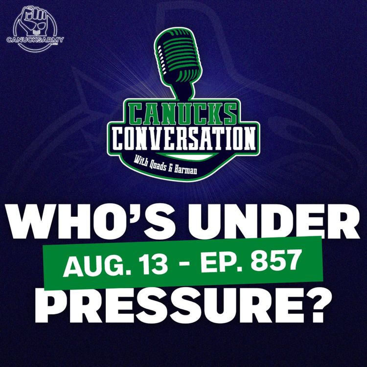 cover art for Aug 13: Which Canucks have the most pressure on them in 2025-26? ft. Patrick Johnston (ep. 857)