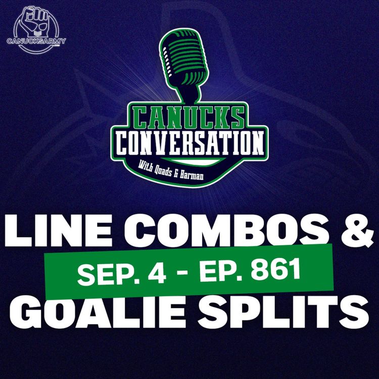 cover art for Sep 4: Line combos, goalie splits, and more Canucks questions (ep. 861)