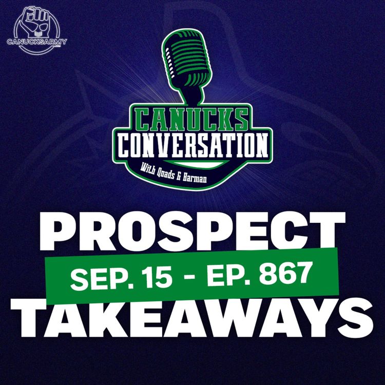 cover art for Sep 15: Canucks prospect showcase takeaways ft. Dave Hall (ep. 867)