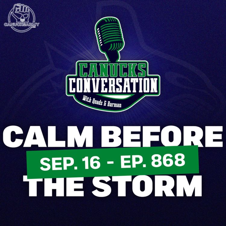 cover art for Sep 16: The calm before the storm (ep. 868) | Canucks Conversation
