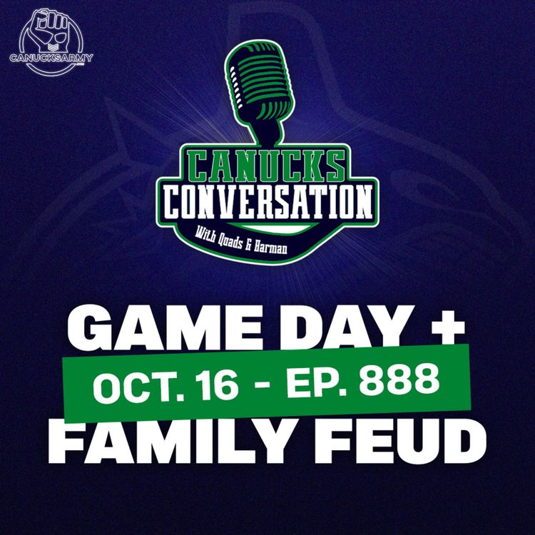 cover art for Oct 16: Canucks game day + Family Feud (ep. 888)