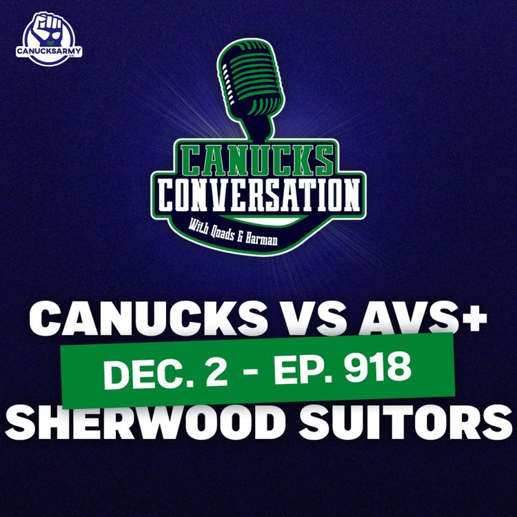 cover art for Dec. 2: Canucks take on the Avs + New Suitors for Sherwood (ep. 918)
