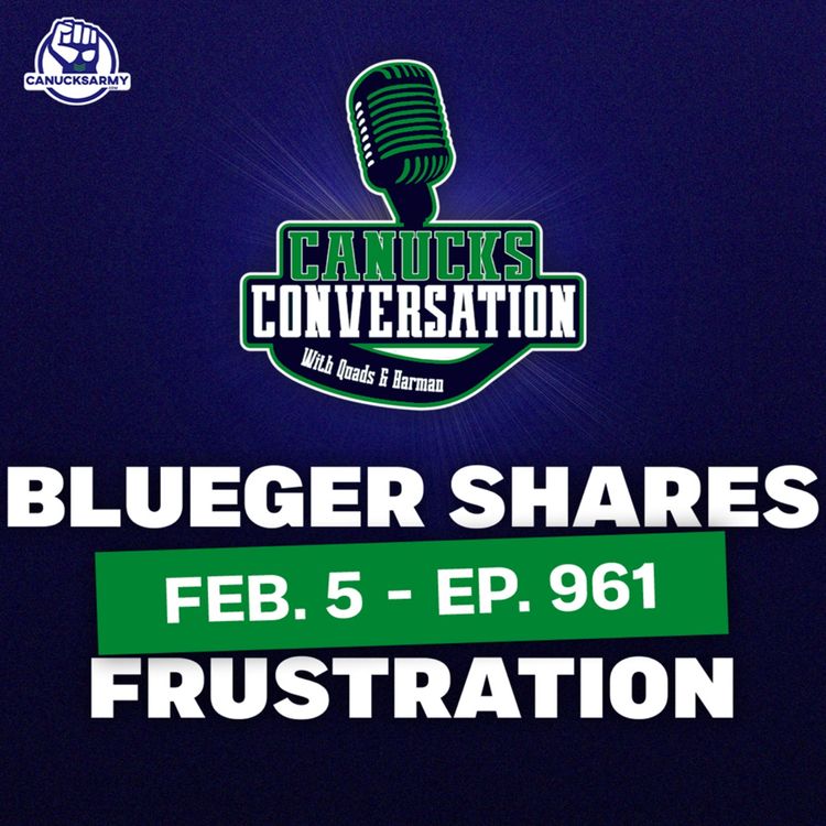 cover art for Feb. 5: Blueger shares frustrations after Canucks' loss vs. Vegas (ep. 961)