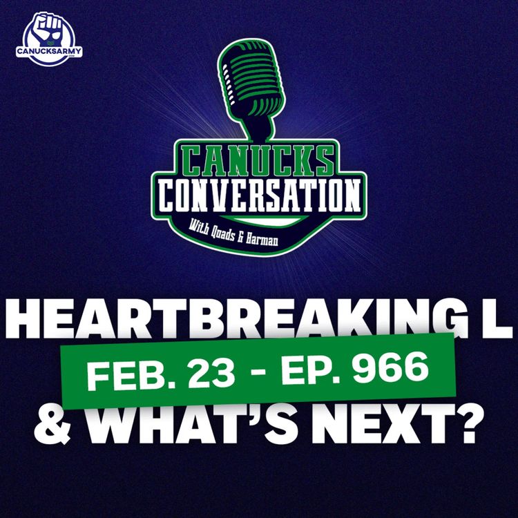 cover art for Feb. 23: Canada's heartbreaker, and what's next for the Canucks? (ep. 966)
