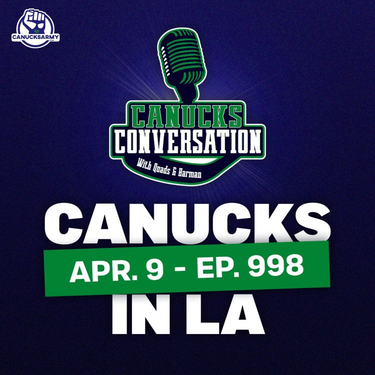 cover art for Apr. 9: Canucks in LA + Family Feud | Canucks Conversation (ep. 998)